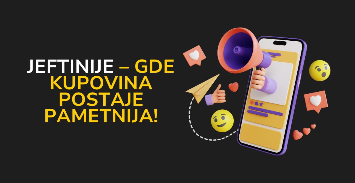 You are currently viewing Dobrodošli u Jeftinije – Gde Kupovina Postaje Pametnija!